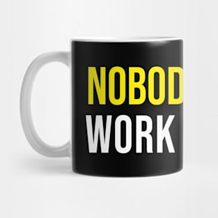 nobody cares work harder Mug